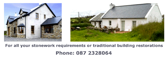 For all your stonework requirements or traditional building restorations: Pat Harkin Stonework & Restorations - Click to phone Phone: 087 2328064